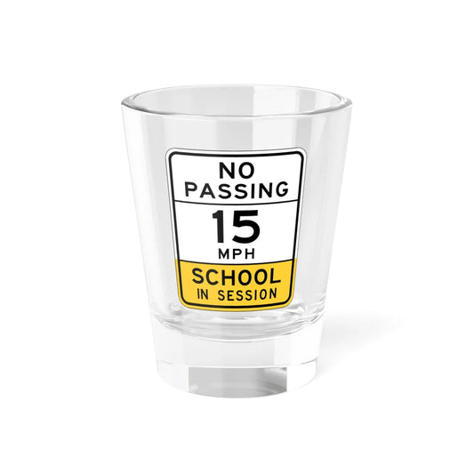 NO PASSING SCHOOL IN SESSION Arizona S4-15 (Arizona) (Road Sign) Shot Glass 1.5oz 1.5oz - Go Mug Yourself