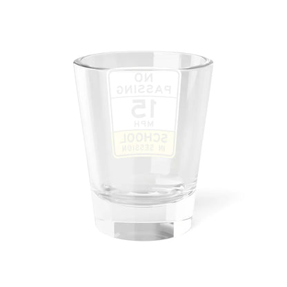 NO PASSING SCHOOL IN SESSION Arizona S4-15 (Arizona) (Road Sign) Shot Glass 1.5oz - Go Mug Yourself