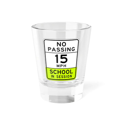 NO PASSING SCHOOL IN SESSION Arizona S4-15 fluorescent (Arizona) (Road Sign) Shot Glass 1.5oz 1.5oz - Go Mug Yourself