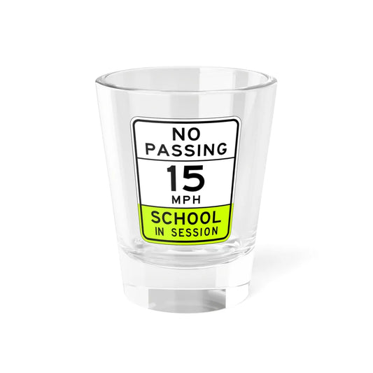 NO PASSING SCHOOL IN SESSION Arizona S4-15 fluorescent (Arizona) (Road Sign) Shot Glass 1.5oz 1.5oz - Go Mug Yourself