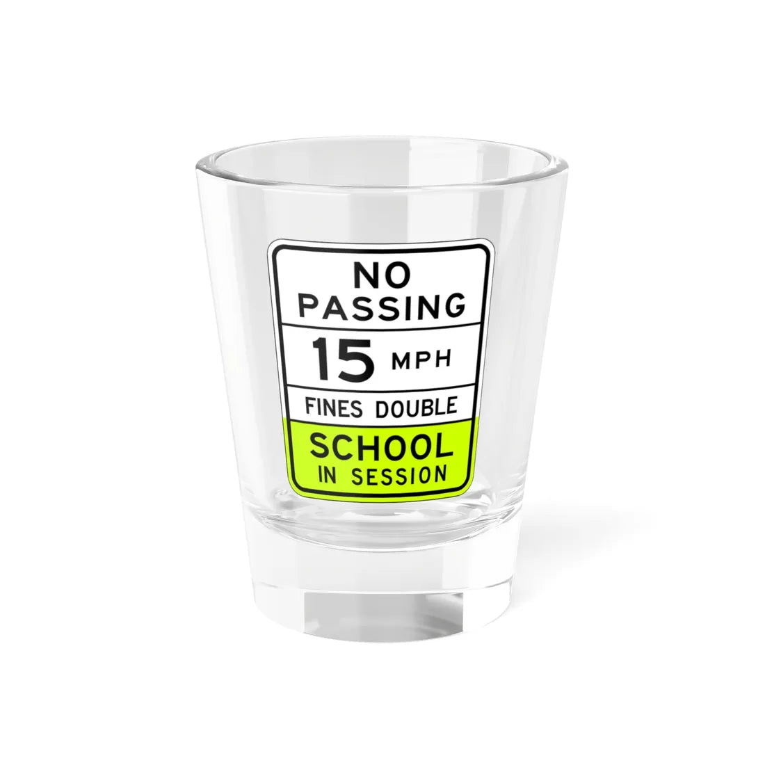 NO SCHOOL IN SESSION Arizona S4-5AZ fluorescent (Arizona) (Road Sign) Shot Glass 1.5oz 1.5oz - Go Mug Yourself