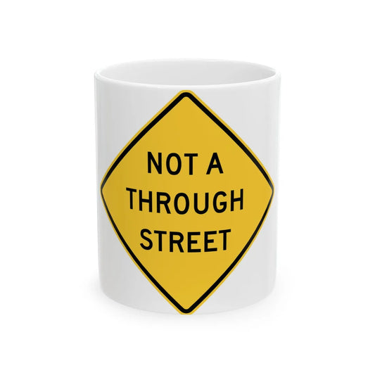 Not a through street (Maryland) (Road Sign) White Coffee Mug 11oz - Go Mug Yourself