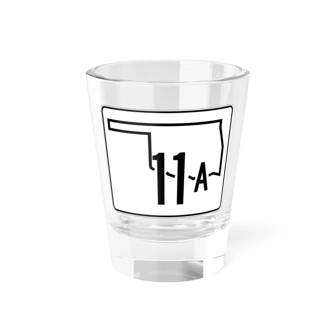 Oklahoma State Highway 11A (Oklahoma) (Road Sign) Shot Glass 1.5oz 1.5oz - Go Mug Yourself