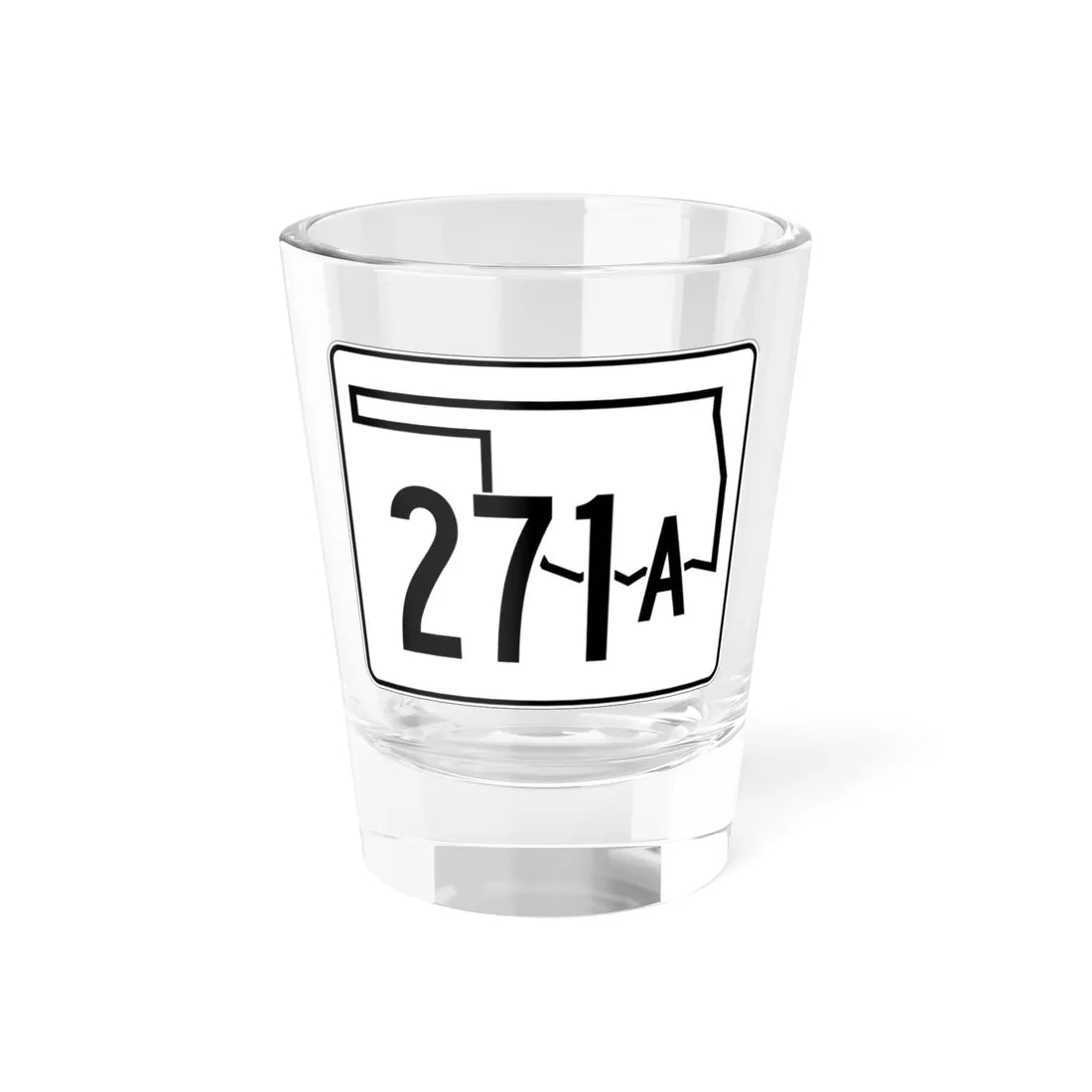 Oklahoma State Highway 271A (Oklahoma) (Road Sign) Shot Glass 1.5oz 1.5oz - Go Mug Yourself