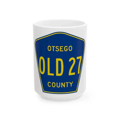 Otsego County Old 27 (Michigan) (Road Sign) White Coffee Mug 15oz - Go Mug Yourself
