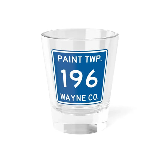 Paint Township Route 196 Wayne County Ohio (Ohio) (Road Sign) Shot Glass 1.5oz 1.5oz - Go Mug Yourself