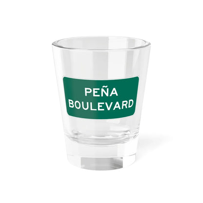 Peña Boulevard (Colorado) (Road Sign) Shot Glass 1.5oz 1.5oz - Go Mug Yourself