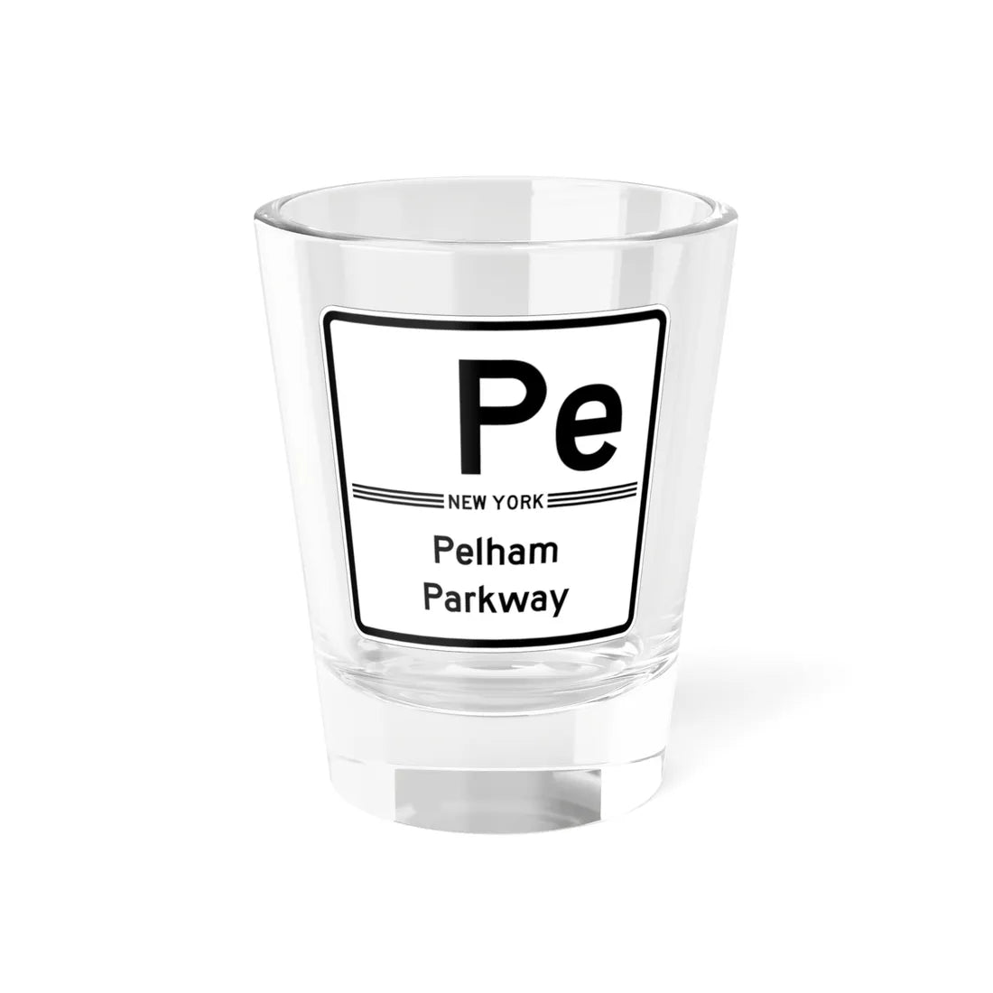 Pelham Pkwy Shield free (New York) (Road Sign) Shot Glass 1.5oz 1.5oz - Go Mug Yourself