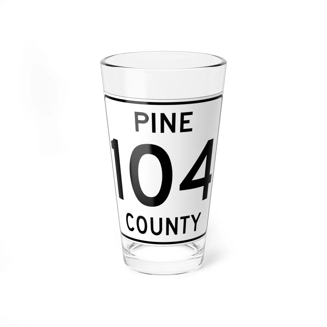 Pine County Route 104 MN (Minnesota) (Road Sign) Pint Glass 16oz 16oz - Go Mug Yourself