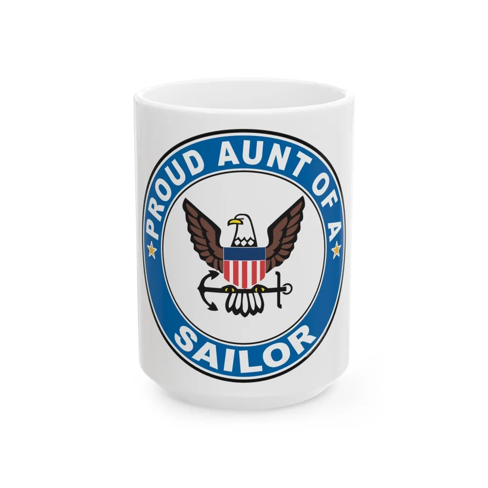 Proud Aunt of a Sailor (U.S. Navy) White Coffee Mug-15oz-Go Mug Yourself