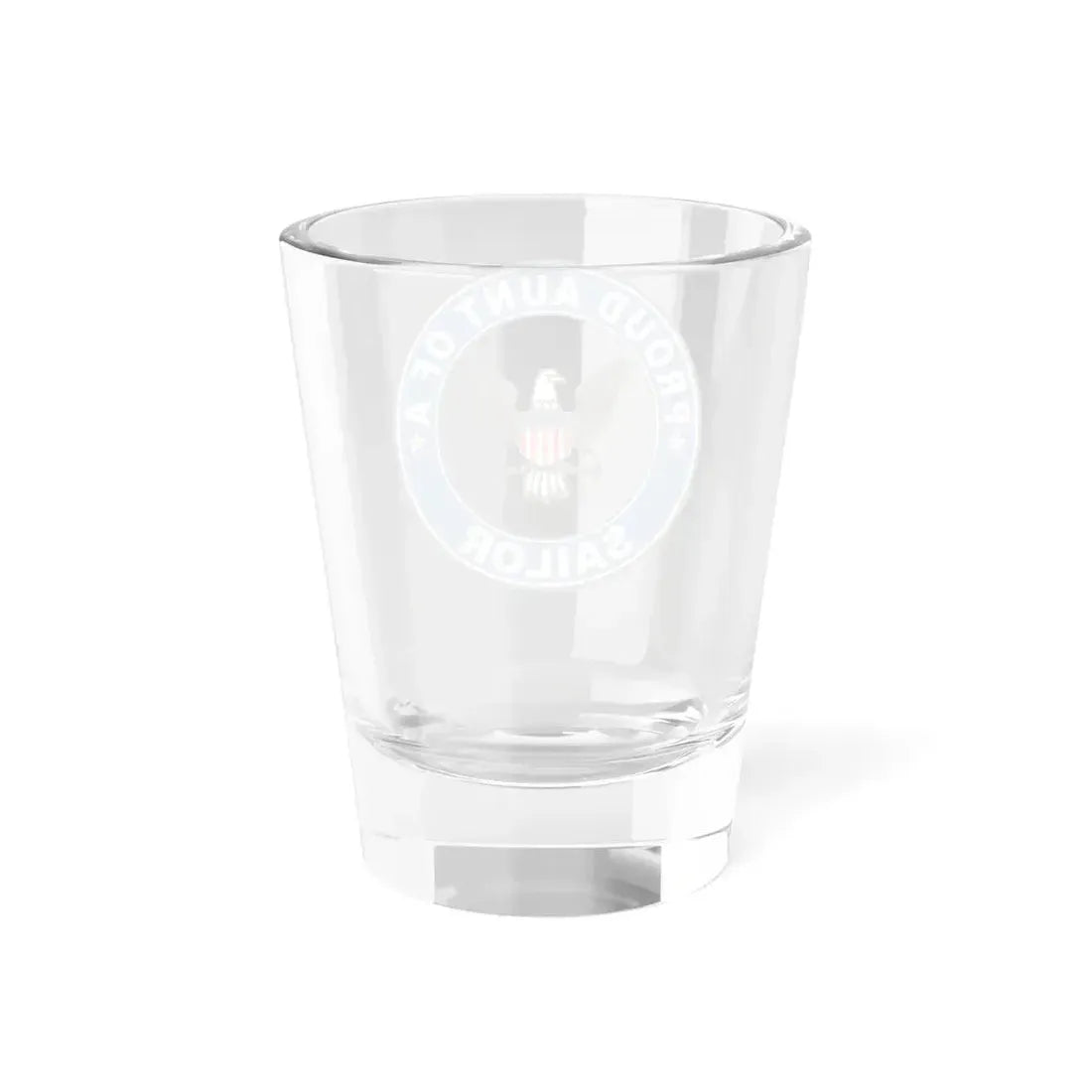 Proud Aunt of a Sailor (U.S. Navy) Shot Glass 1.5oz - Go Mug Yourself