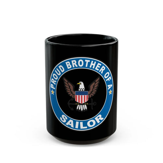 Proud Brother of a Sailor (U.S. Navy) Black Coffee Mug-15oz-Go Mug Yourself