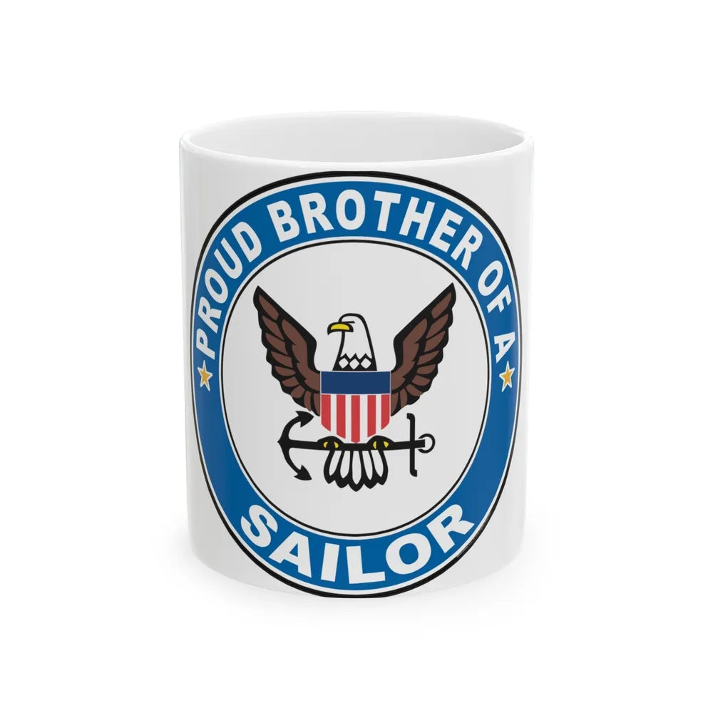 Proud Brother of a Sailor (U.S. Navy) White Coffee Mug-11oz-Go Mug Yourself