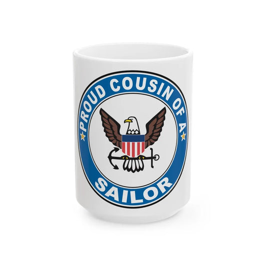 Proud Cousin of a Sailor (U.S. Navy) White Coffee Mug-15oz-Go Mug Yourself