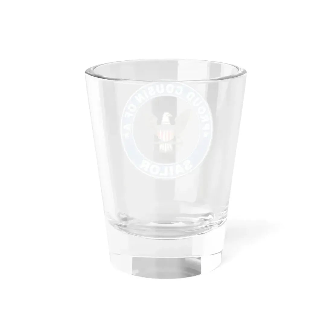 Proud Cousin of a Sailor (U.S. Navy) Shot Glass 1.5oz - Go Mug Yourself