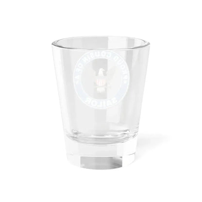 Proud Cousin of a Sailor (U.S. Navy) Shot Glass 1.5oz - Go Mug Yourself