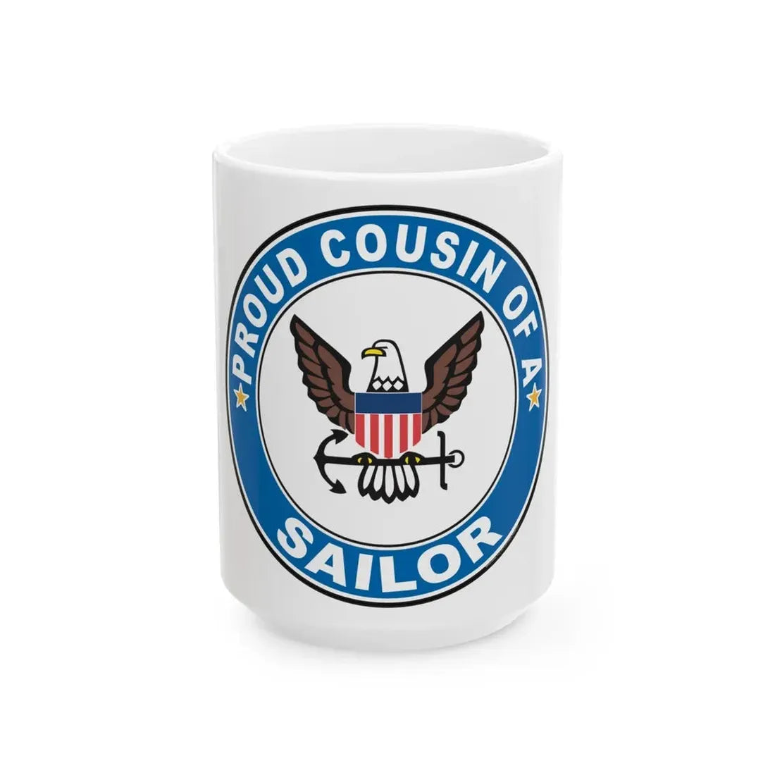 Proud Cousin of a Sailor (U.S. Navy) White Coffee Mug 15oz - Go Mug Yourself