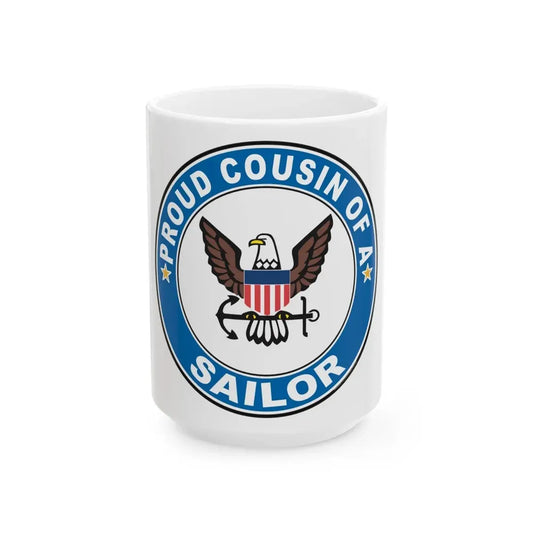 Proud Cousin of a Sailor (U.S. Navy) White Coffee Mug 15oz - Go Mug Yourself
