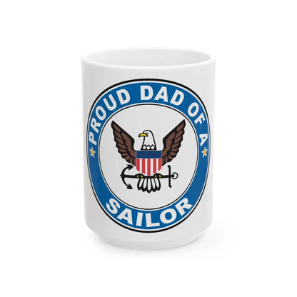 Proud Dad of a Sailor (U.S. Navy) White Coffee Mug-15oz-Go Mug Yourself