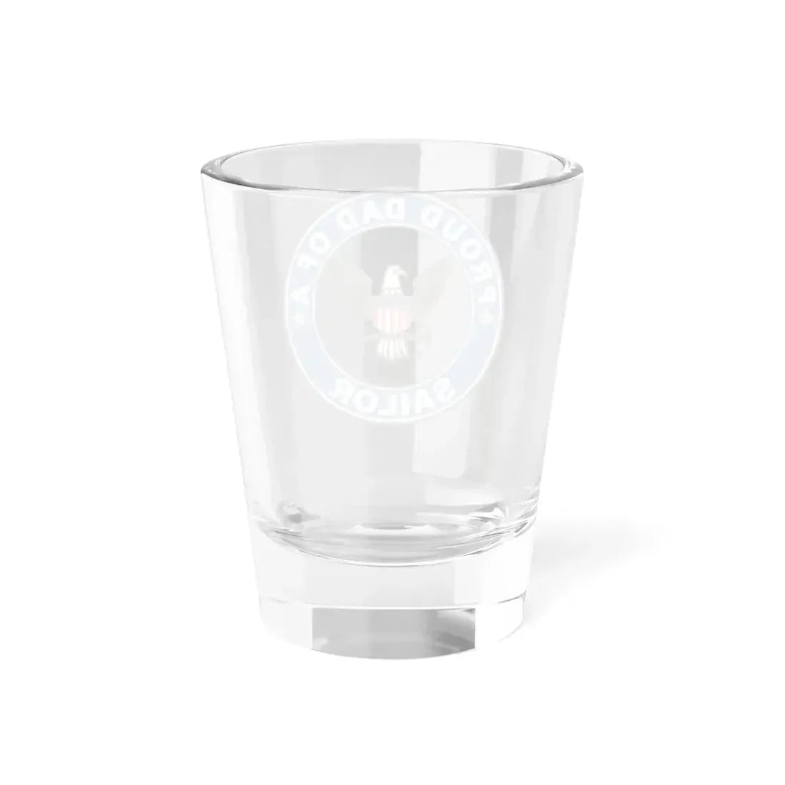Proud Dad of a Sailor (U.S. Navy) Shot Glass 1.5oz - Go Mug Yourself