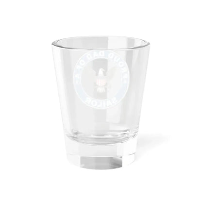 Proud Dad of a Sailor (U.S. Navy) Shot Glass 1.5oz - Go Mug Yourself