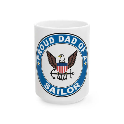 Proud Dad of a Sailor (U.S. Navy) White Coffee Mug 15oz - Go Mug Yourself