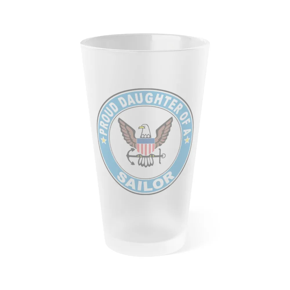 Proud Daughter of a Sailor (U.S. Navy) Frosted Pint Glass 16oz-Go Mug Yourself