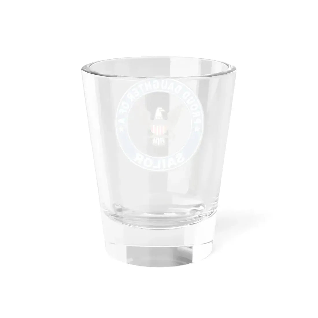 Proud Daughter of a Sailor (U.S. Navy) Shot Glass 1.5oz - Go Mug Yourself