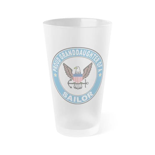 Proud Granddaughter of a Sailor (U.S. Navy) Frosted Pint Glass 16oz-Go Mug Yourself