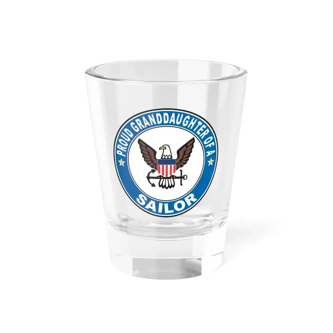 Proud Granddaughter of a Sailor (U.S. Navy) Shot Glass 1.5oz 1.5oz - Go Mug Yourself