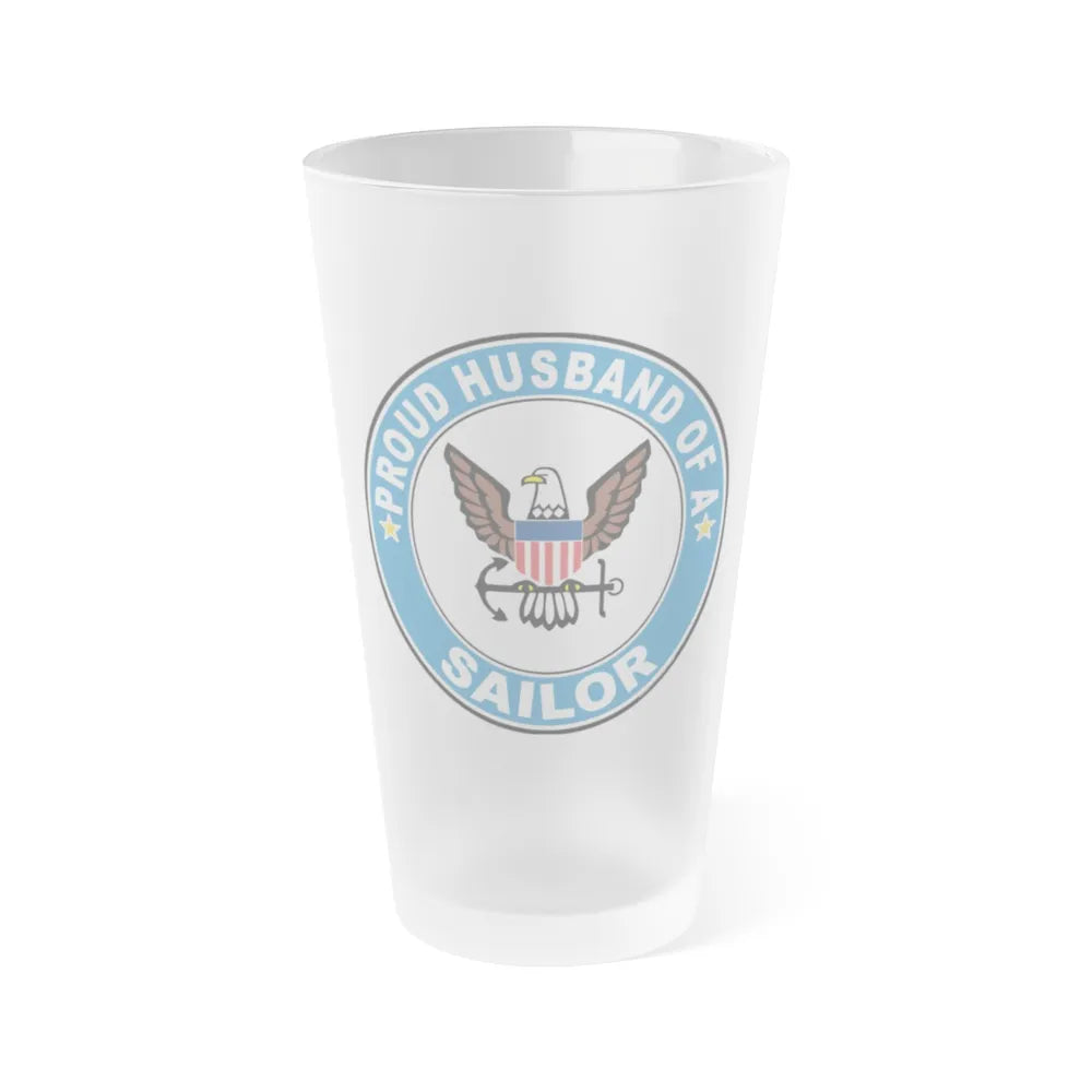 Proud Husband of a Sailor (U.S. Navy) Frosted Pint Glass 16oz-Go Mug Yourself