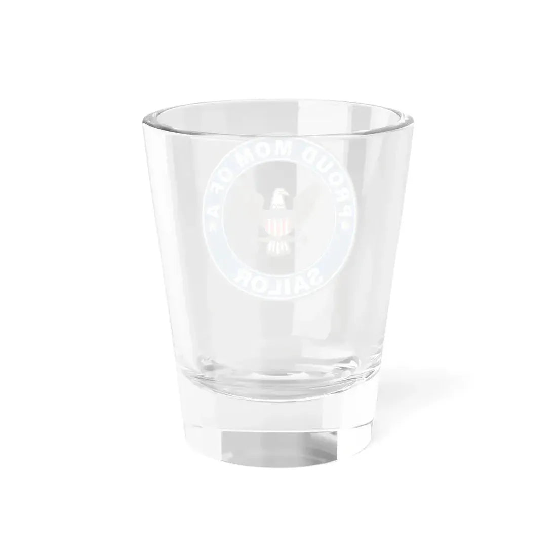 Proud Mom of a Sailor (U.S. Navy) Shot Glass 1.5oz - Go Mug Yourself