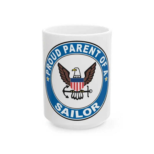 Proud Parent of a Sailor (U.S. Navy) White Coffee Mug 15oz - Go Mug Yourself