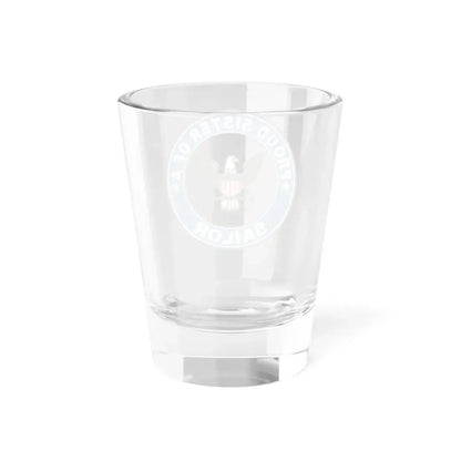 Proud Sister of a Sailor (U.S. Navy) Shot Glass 1.5oz - Go Mug Yourself