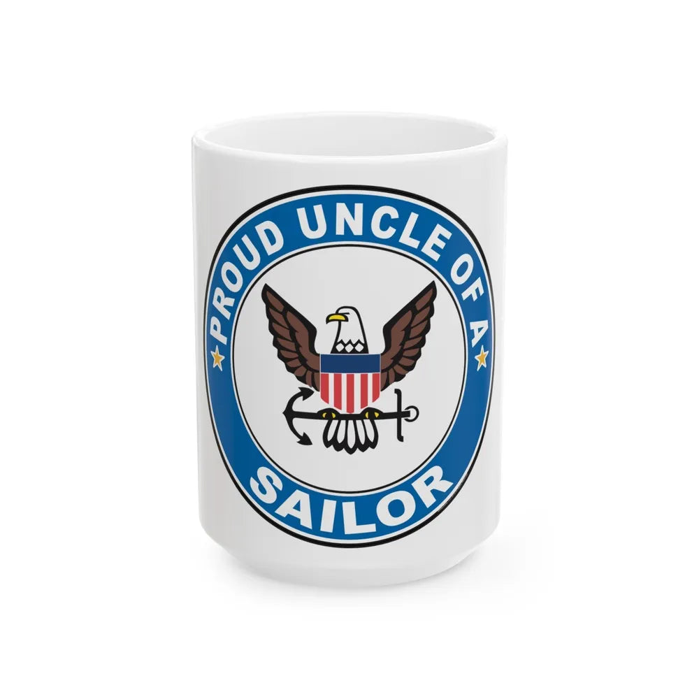 Proud Uncle of a Sailor (U.S. Navy) White Coffee Mug-15oz-Go Mug Yourself