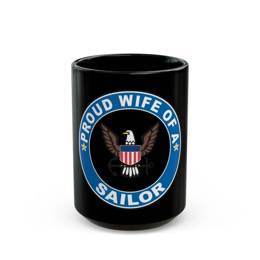 Proud Wife of a Sailor (U.S. Navy) Black Coffee Mug-15oz-Go Mug Yourself