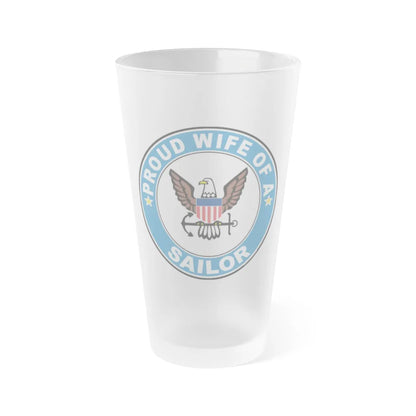 Proud Wife of a Sailor (U.S. Navy) Frosted Pint Glass 16oz-Go Mug Yourself