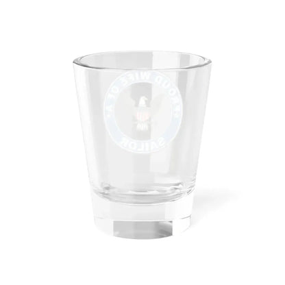 Proud Wife of a Sailor (U.S. Navy) Shot Glass 1.5oz - Go Mug Yourself