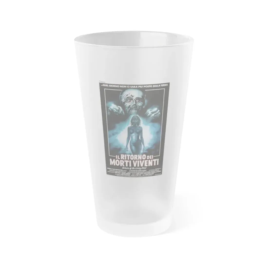 RETURN OF THE LIVING DEAD (ITALIAN) 1985 Movie Poster - Frosted Pint Glass 16oz Default Title - Go Mug Yourself