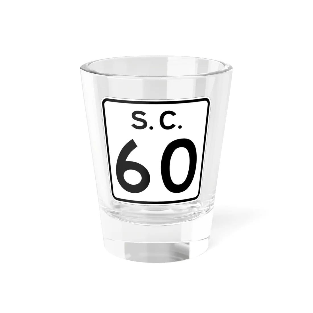 SC-60 (South Carolina) (Road Sign) Shot Glass 1.5oz 1.5oz - Go Mug Yourself
