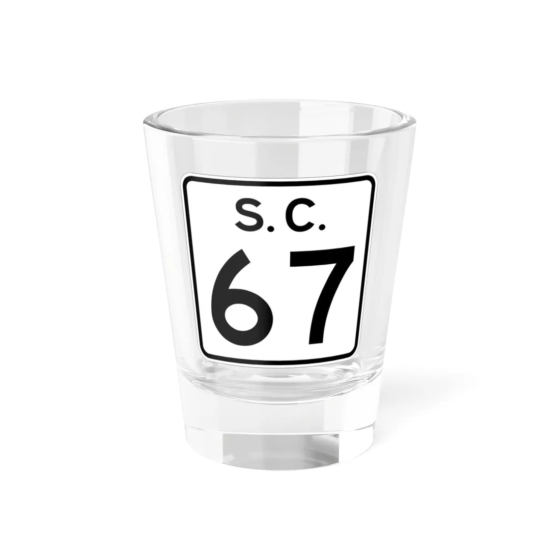 SC-67 (South Carolina) (Road Sign) Shot Glass 1.5oz 1.5oz - Go Mug Yourself