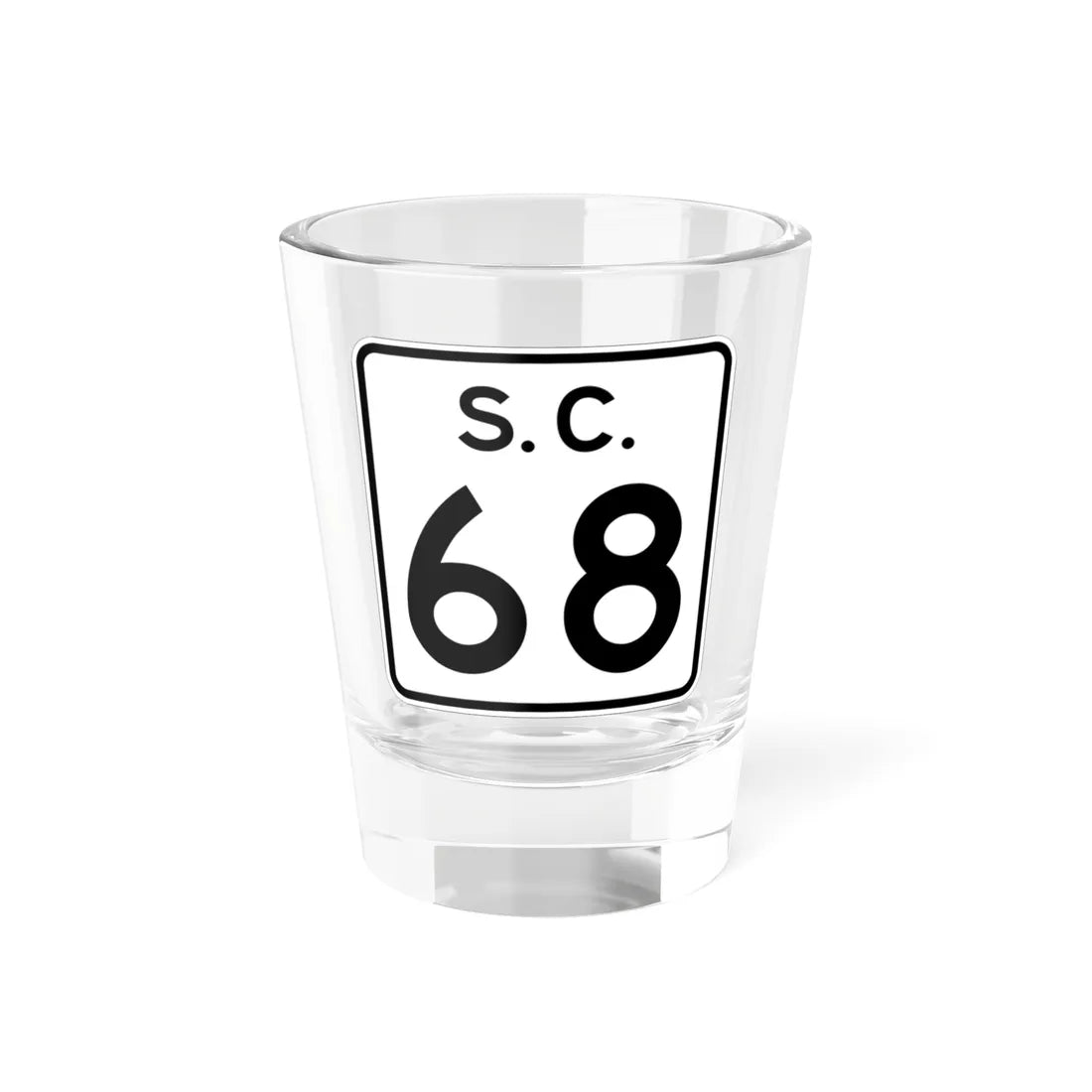 SC-68 (South Carolina) (Road Sign) Shot Glass 1.5oz 1.5oz - Go Mug Yourself