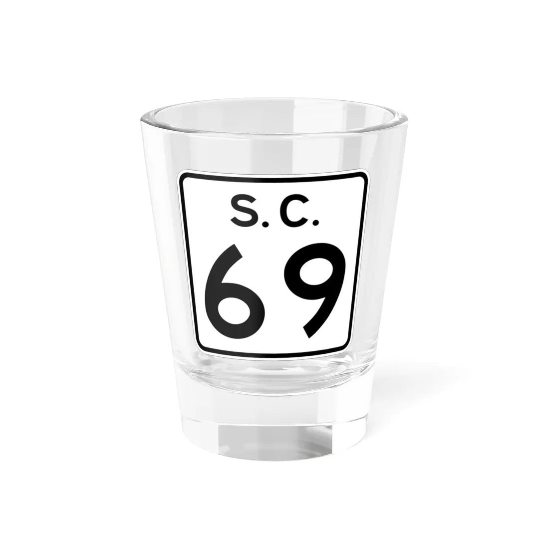 SC-69 (South Carolina) (Road Sign) Shot Glass 1.5oz 1.5oz - Go Mug Yourself