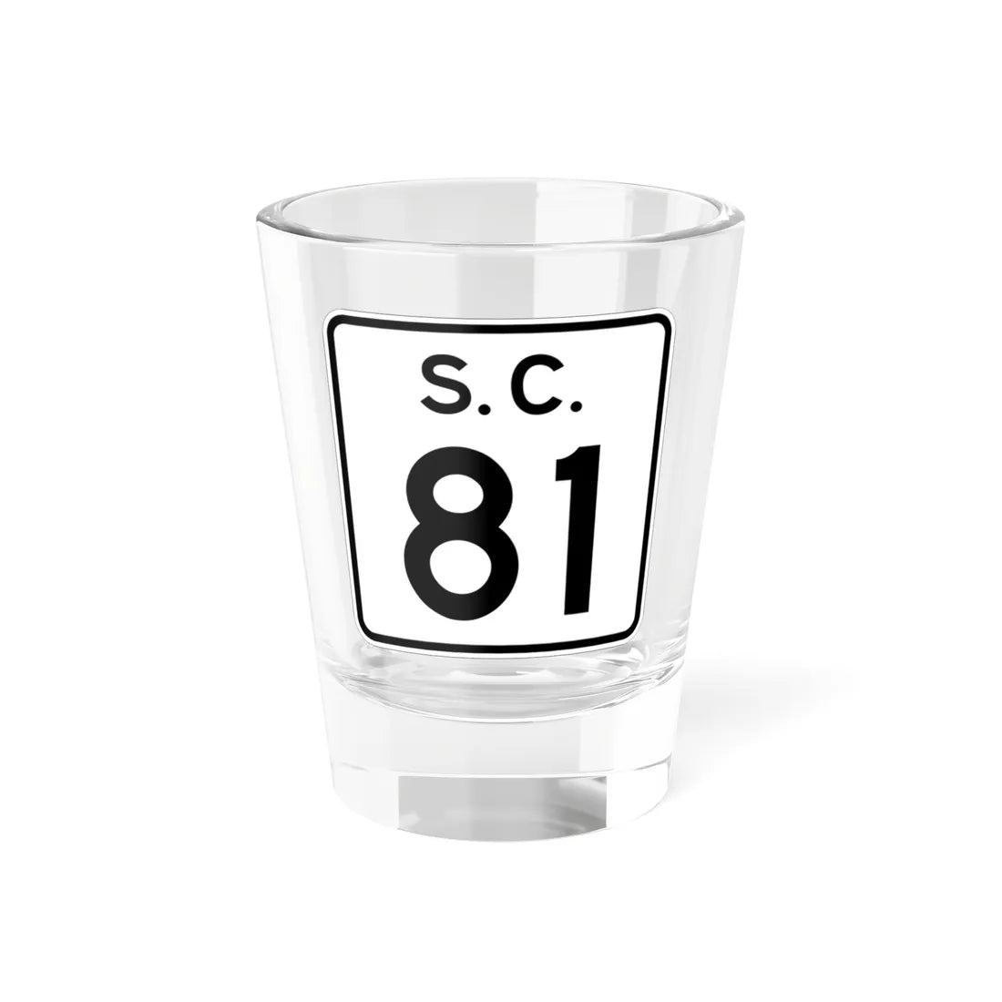 SC-81 (South Carolina) (Road Sign) Shot Glass 1.5oz 1.5oz - Go Mug Yourself