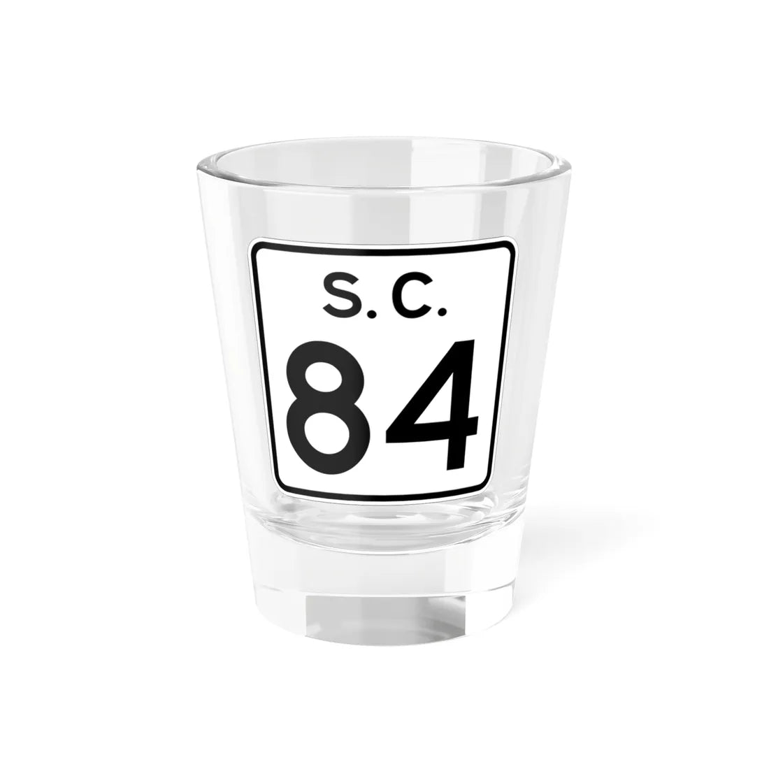 SC-84 (South Carolina) (Road Sign) Shot Glass 1.5oz 1.5oz - Go Mug Yourself
