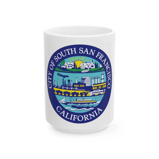 Seal of South San Francisco California - White Coffee Mug 15oz - Go Mug Yourself