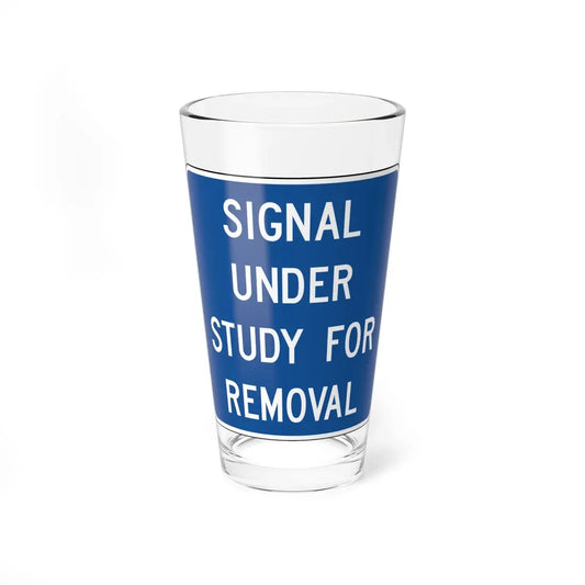 SIGNAL UNDER STUDY FOR REMOVAL Delaware D12-6-DE (Delaware) (Road Sign) Pint Glass 16oz 16oz - Go Mug Yourself
