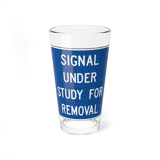 SIGNAL UNDER STUDY FOR REMOVAL Delaware D12-6-DE (Delaware) (Road Sign) Pint Glss 16oz 16oz - Go Mug Yourself