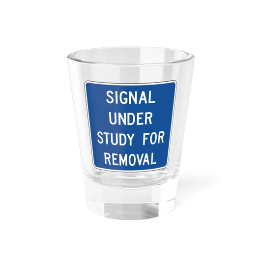 SIGNAL UNDER STUDY FOR REMOVAL Delaware D12-6-DE (Delaware) (Road Sign) Shot Glass 1.5oz 1.5oz - Go Mug Yourself
