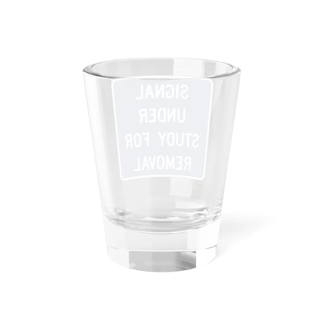 SIGNAL UNDER STUDY FOR REMOVAL Delaware D12-6-DE (Delaware) (Road Sign) Shot Glass 1.5oz - Go Mug Yourself